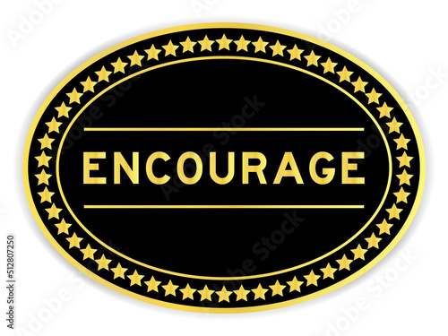 Black and gold color oval label sticker with word encourage on white background