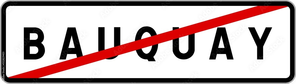 Panneau sortie ville agglomération Bauquay / Town exit sign Bauquay Panneau sortie ville agglomération Bauquay / Town exit sign Bauquay