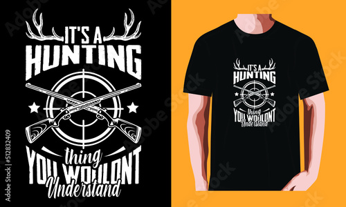 It's a hunting thing you wouldnt understand | Hunting Day T-shirt Design