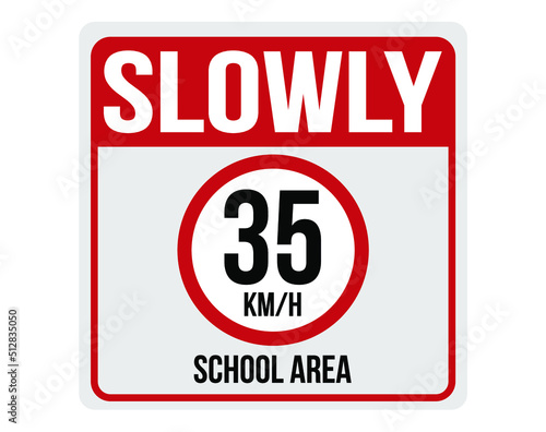 Slowly 35km/h school area. Sign for speed limit in school area. photo