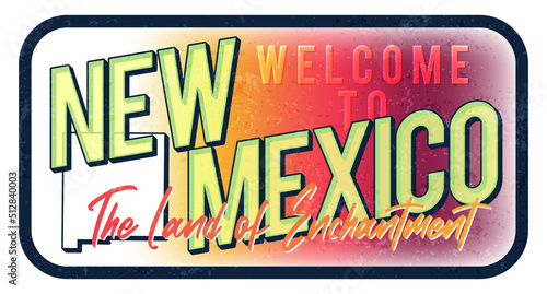 Welcome to New Mexico vintage rusty metal sign vector illustration. Vector state map in grunge style with Typography hand drawn lettering