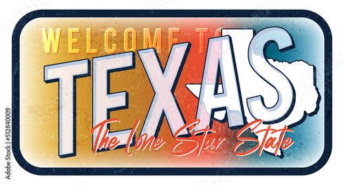 Welcome to Texas vintage rusty metal sign vector illustration. Vector state map in grunge style with Typography hand drawn lettering