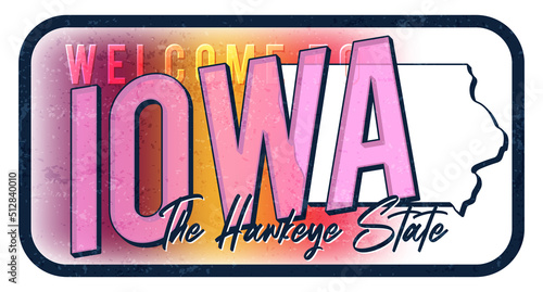 Welcome to Iowa vintage rusty metal sign vector illustration. Vector state map in grunge style with Typography hand drawn lettering