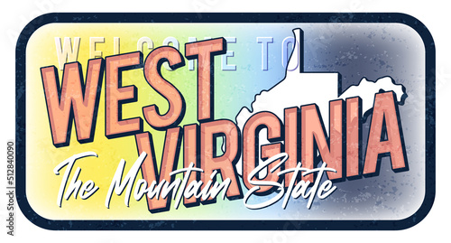 Welcome to west virginia vintage rusty metal sign vector illustration. Vector state map in grunge style with Typography hand drawn lettering.