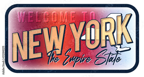Welcome to new york vintage rusty metal sign vector illustration. Vector state map in grunge style with Typography hand drawn lettering.
