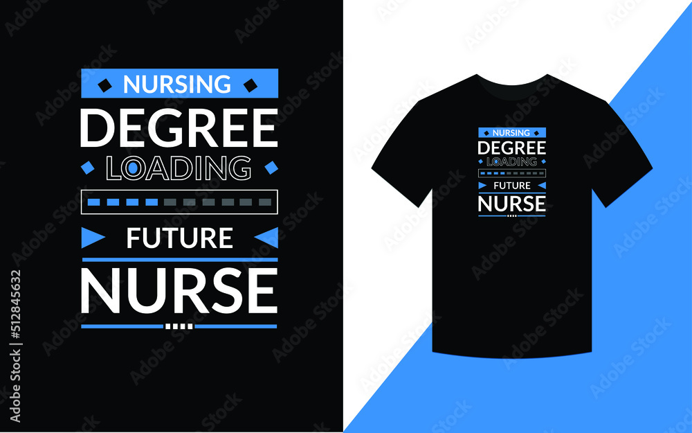 Nursing degree loading future nurse Modern Typography Nursing T-shirt Design Template