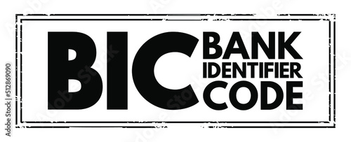 BIC Bank Identifier Code - SWIFT Address assigned to a bank in order to send automated payments quickly and accurately, acronym text concept stamp