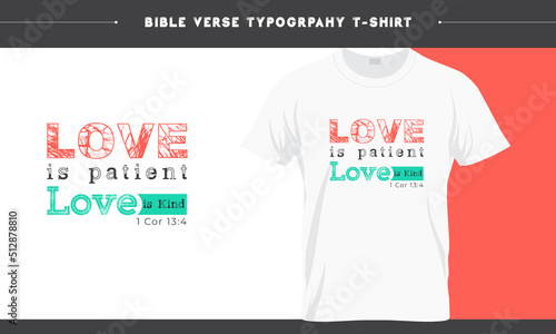 Love is Patient Love is Kind - 1 Cor 13.4, Bible verse Gods Word Typography T-shirt Design