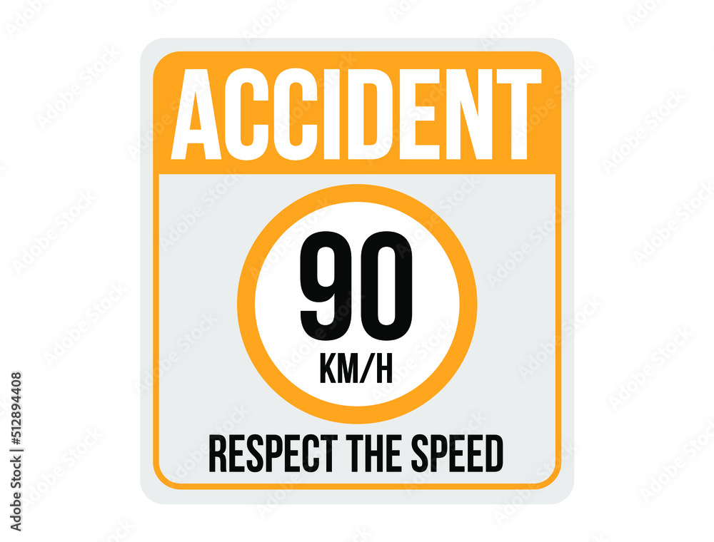 90km/h risk of accident. Respect vehicle traffic speed, traffic sign on orange plate.