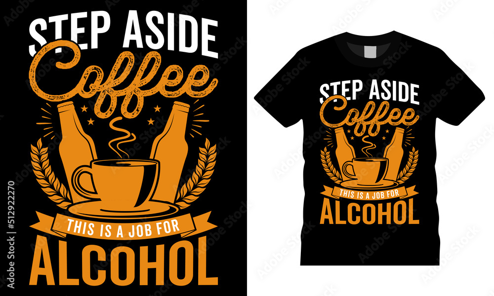 Fototapeta premium Coffee Typography Vector t-shirt design. Coffee Alcohol. Shirt design, T-shirt Design vector, café, black, cup, drink, quote, apparel