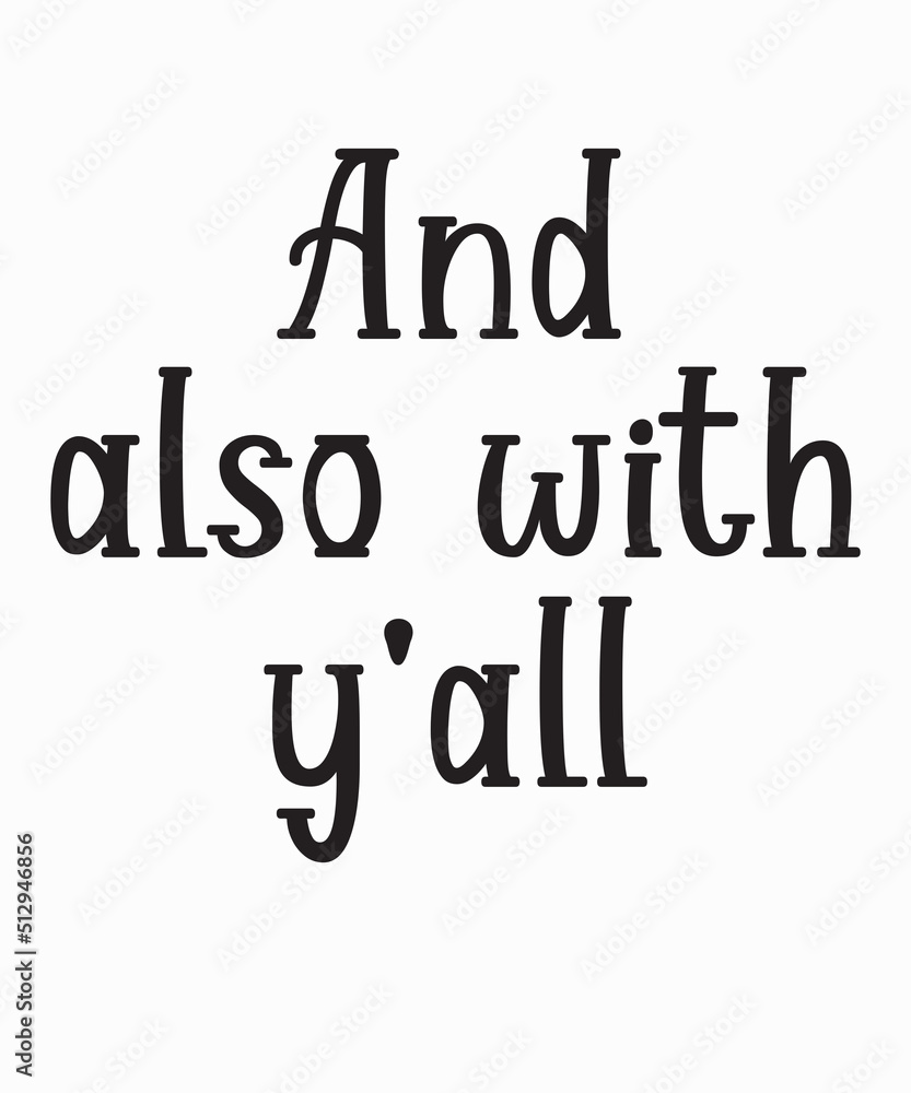 And Also With Y'allis a vector design for printing on various surfaces like t shirt, mug etc. And Also With Y'allis a vector design for printing on various surfaces like t shirt, mug etc.