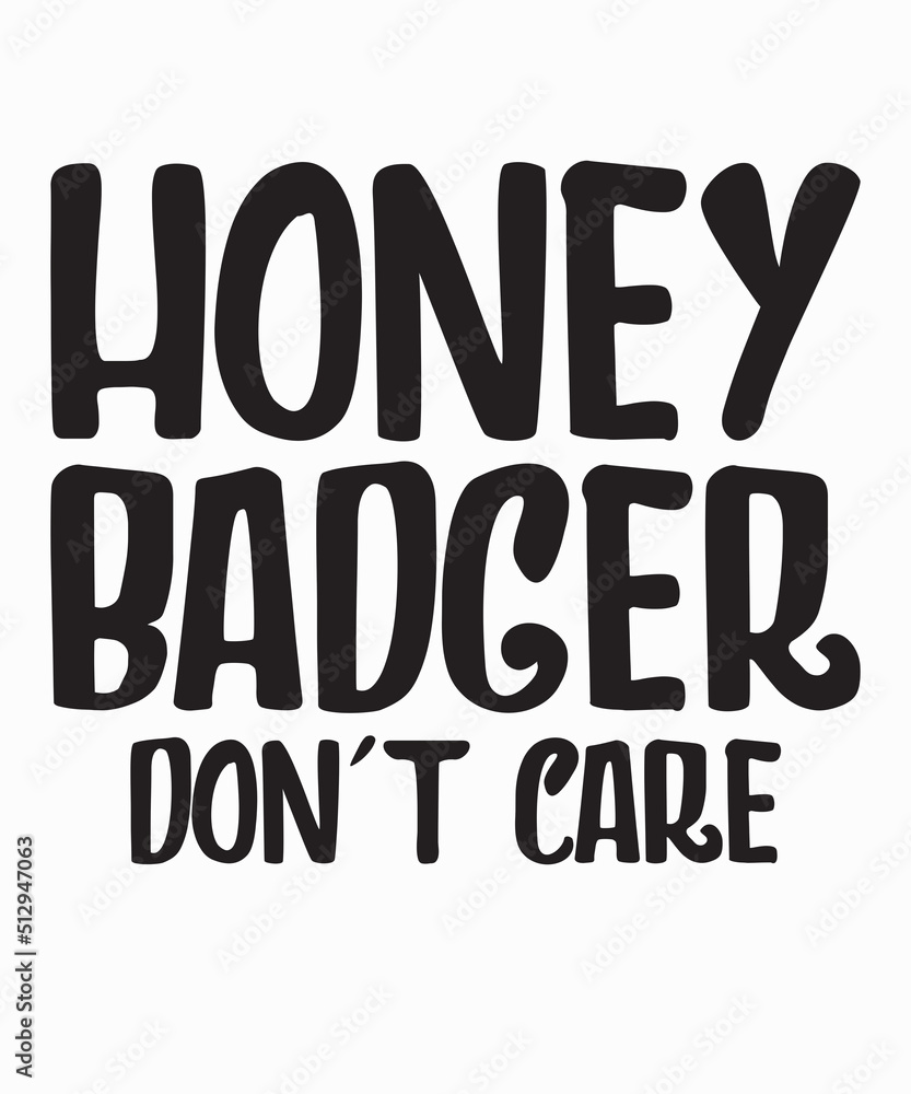 honey badger don't careis a vector design for printing on various surfaces like t shirt, mug etc. honey badger don't careis a vector design for printing on various surfaces like t shirt, mug etc.