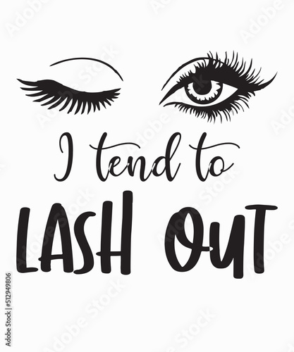 i tend to lash outis a vector design for printing on various surfaces like t shirt, mug etc.