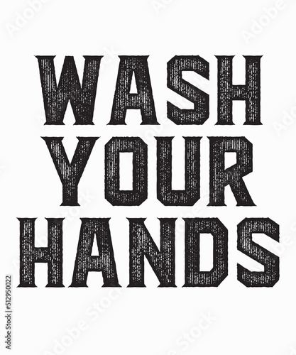 Wash your handsis a vector design for printing on various surfaces like t shirt, mug etc.