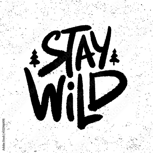 Stay Wild lettering logo. Vector badge, poster, vintage t-shirt print