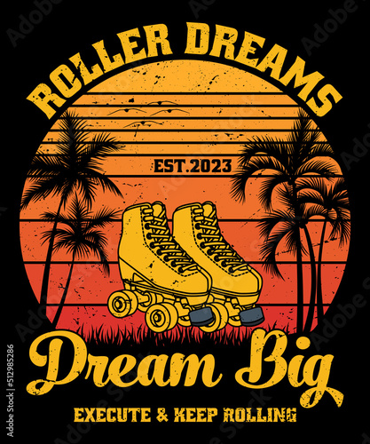 Roller dreams dream big execute and keep rolling retro vintage t-shirt design