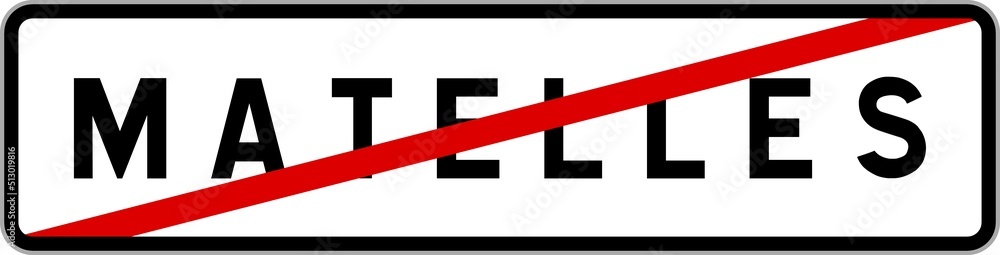 Panneau sortie ville agglomération Matelles / Town exit sign Matelles Panneau sortie ville agglomération Matelles / Town exit sign Matelles