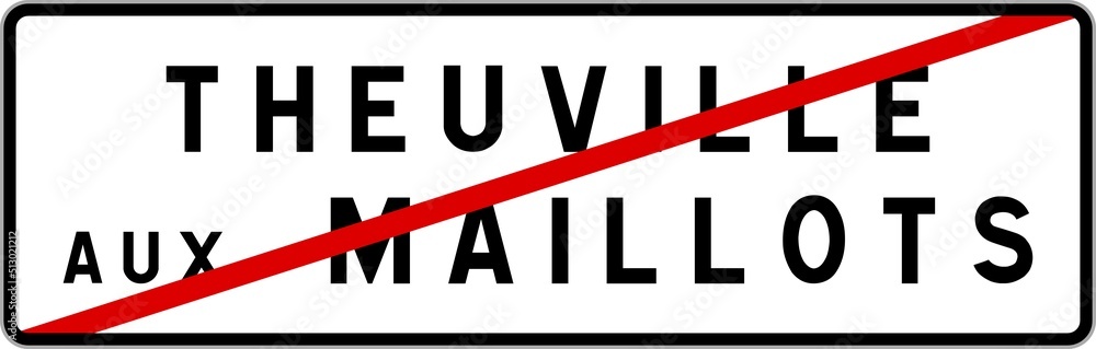 Panneau sortie ville agglomération Theuville-aux-Maillots / Town exit sign Theuville-aux-Maillots Panneau sortie ville agglomération Theuville-aux-Maillots / Town exit sign Theuville-aux-Maillots