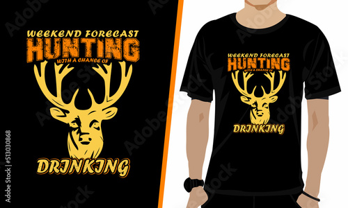 Weekend Forecast Hunting With a Chance of Drinking t-shirt design