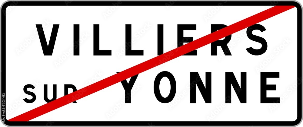 Panneau sortie ville agglomération Villiers-sur-Yonne / Town exit sign Villiers-sur-Yonne Panneau sortie ville agglomération Villiers-sur-Yonne / Town exit sign Villiers-sur-Yonne