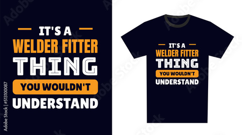 welder fitter T Shirt Design. It's a welder fitter Thing, You Wouldn't Understand