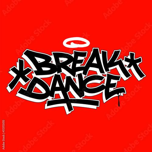 BREAK DANCE.decorative hand drawn letters in graffiti style.vector inscription on a red background.hip hop culture.modern typography design perfect for banner,poster,sticker,web design,t shirt,flyer