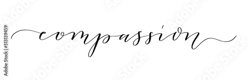 Word compassion written in cute modern calligraphy. Motivation inspiration quote to put on pictures
