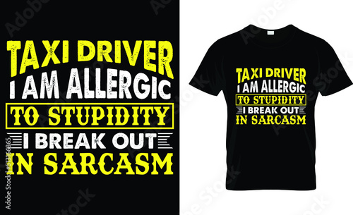 Foto taxi driver i am allergic to stupidity I break out in sarcasm T-shirt design tem