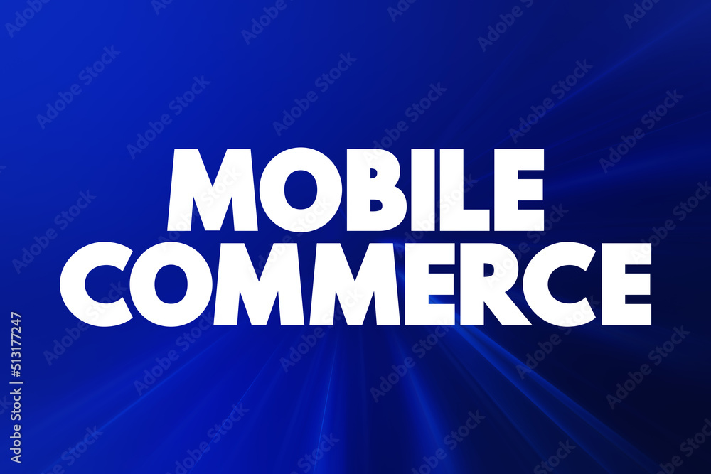 Mobile commerce - using wireless devices to conduct commercial transactions online, text concept background
