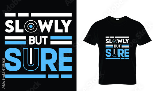 Slowly but sure lettering quotes t-shirt design