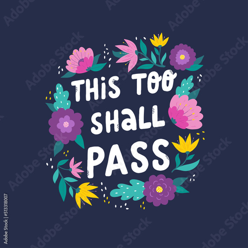Motivational lettering quote 'This too shall pass' decorated with flowers and leaves on blue background. Good fro prints, cards, posters, templates, planners, stationary, organizers, wall art, etc. 