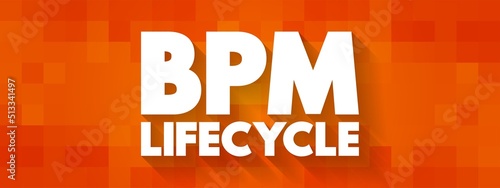 BPM Lifecycle - standardizes the process of implementing and managing business processes inside an organization, text concept background