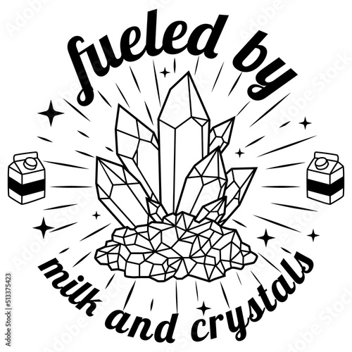 Fueled by Milk and Crystals vector, Witchcraft illustration