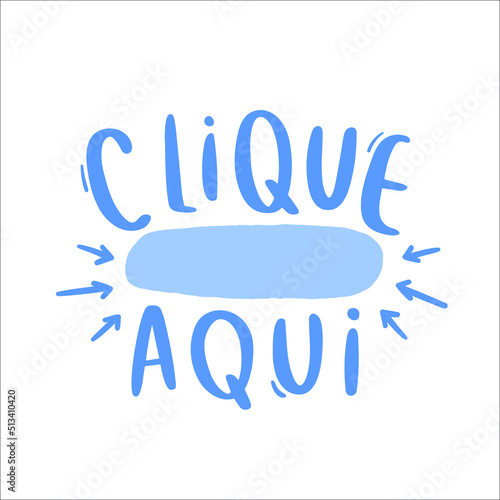Clique Aqui. Click Here. Brazilian Portuguese Hand Lettering Calligraphy. Vector. photo