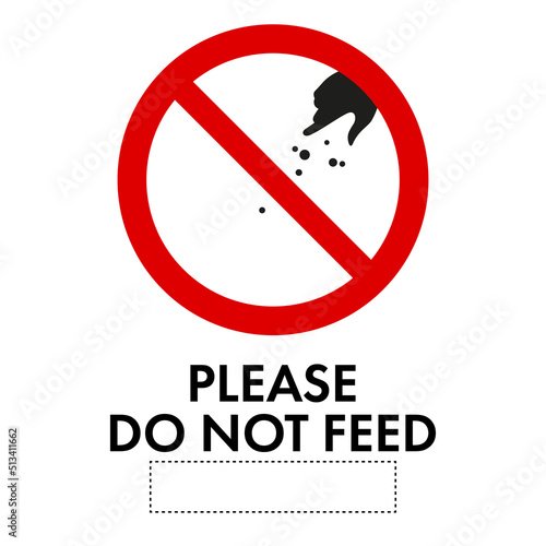 PLEASE DO NOT FEED vector prohibition sign template. No symbol, do not sign, circle backslash symbol, nay. Printable sticker, dont do it symbol isolated on white. Vector illustration.