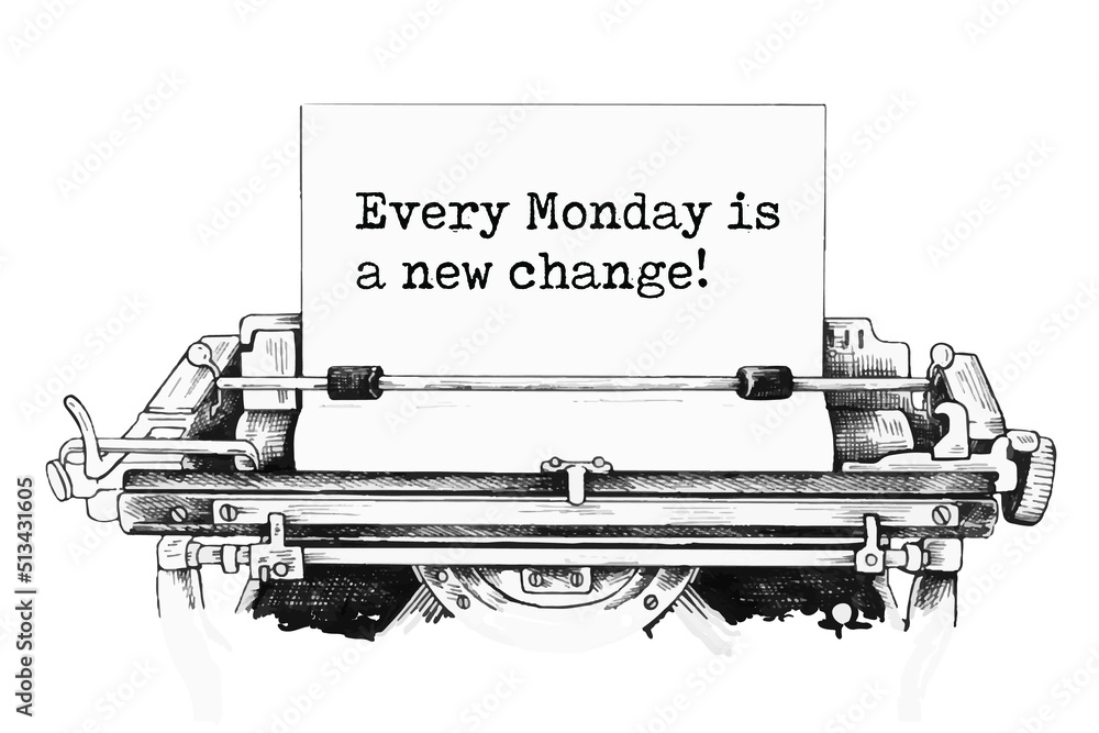 Text written with a vintage typewriter - Every Monday is a new change