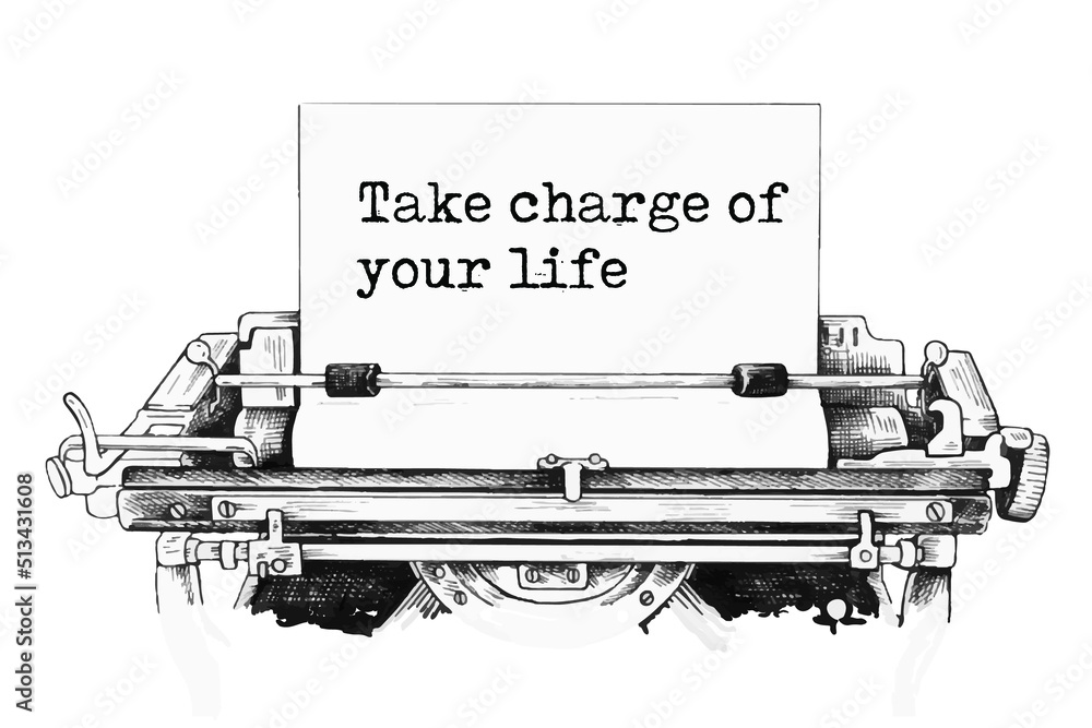 Text written with a vintage typewriter - Take charge of your life