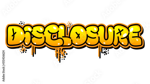 Disclosure Graffiti tag. Abstract modern street art decoration performed in urban painting style.