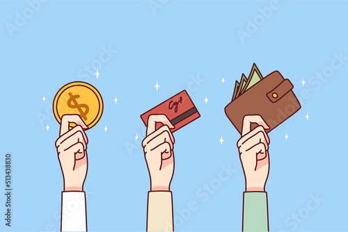 People holding coin, banknotes and bankcard. Hands with different payment methods. Banking and investment. Vector illustration. 