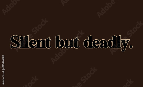 Silent but deadly t-shirt design