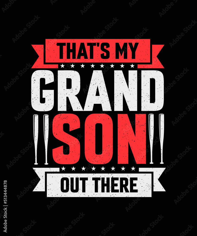That's my grandson out there Baseball T-shirt Design