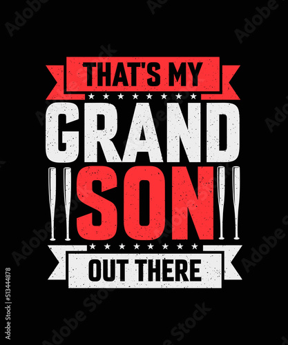 That's my grandson out there Baseball T-shirt Design