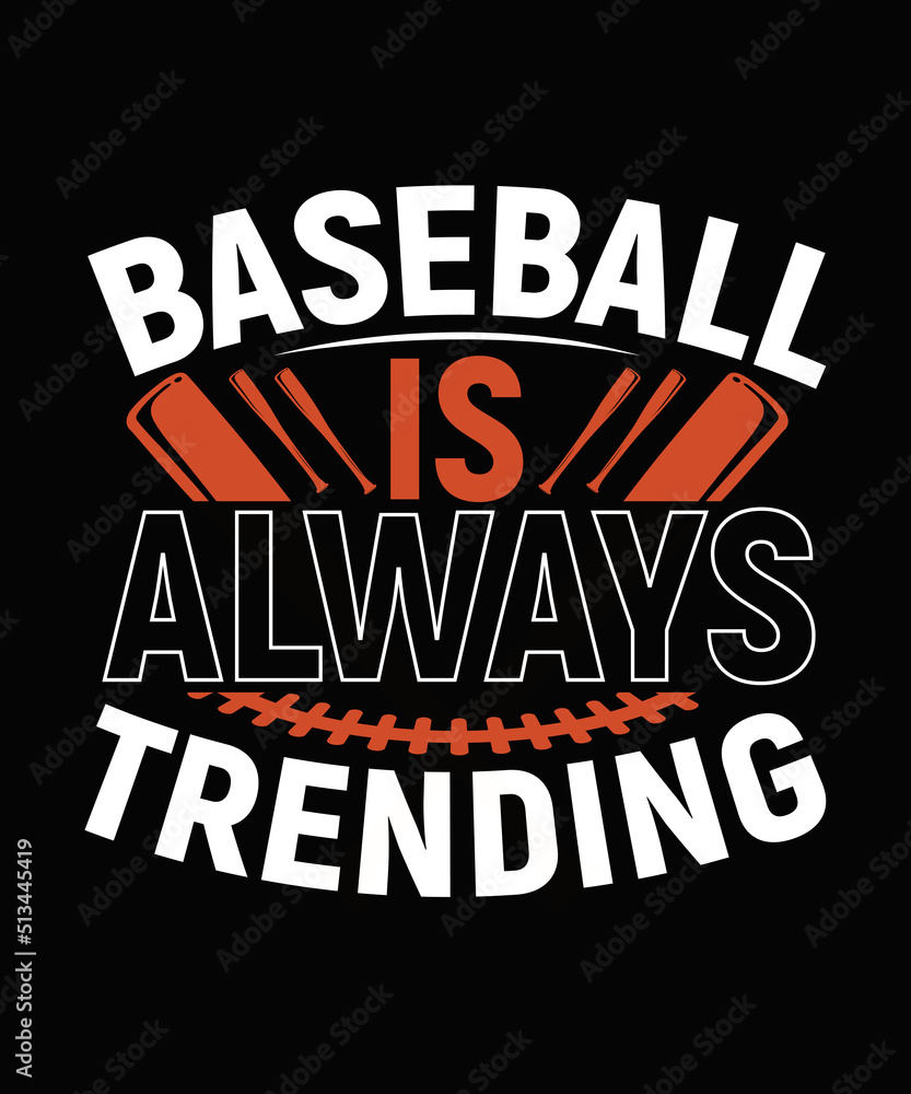 Baseball is always trending Baseball T-shirt Design