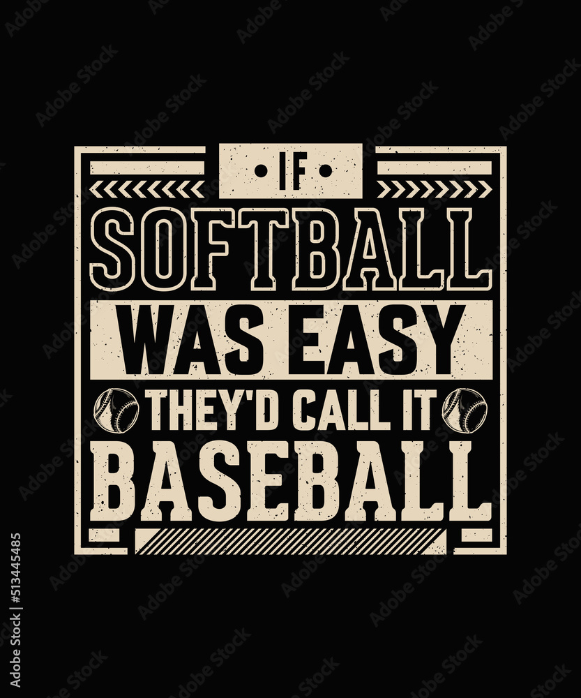 IF softball was easy they'd call it baseball Baseball T-shirt Design