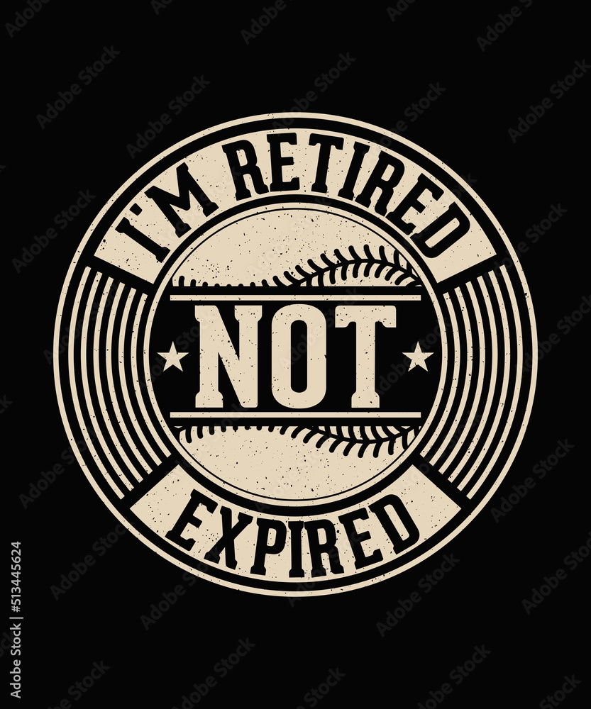 Obraz premium I'm Retired not expired Baseball T-shirt Design