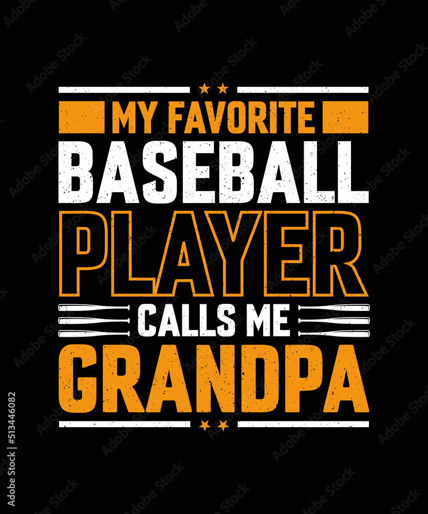 My favorite baseball player calls me grandpa Baseball T-shirt Design