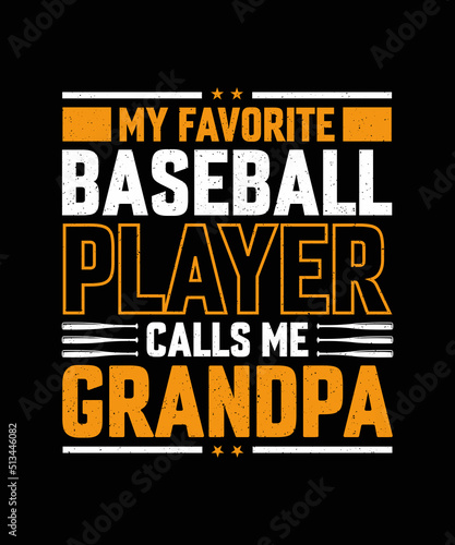 My favorite baseball player calls me grandpa Baseball T-shirt Design