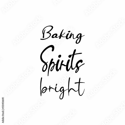 baking spirits bright black letters quote