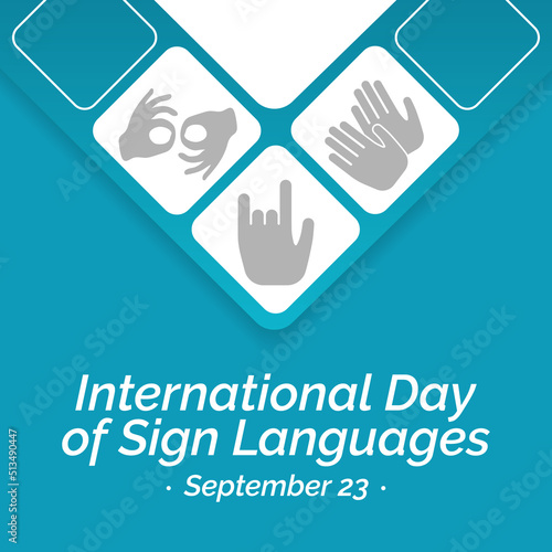 International day of sign languages is observed every year on September 23, The day focuses on people who are deaf or hard of hearing and people with speech disorders. Vector illustration
