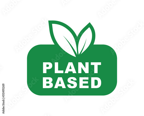 Plant based label. Vegan logo. Healthy, organic and natural product badge. Vector Illustration.